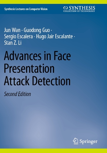 Advances in Face Presentation Attack Detection. Second Edition 2023