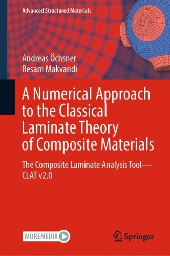 A Numerical Approach to the Classical Laminate Theory of Composite Materials: The Composite Laminate Analysis Tool-CLAT v2.0. 2023 ed.