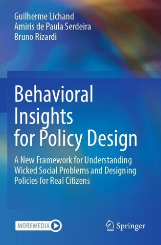 Behavioral Insights for Policy Design: A New Framework for Understanding Wicked Social Problems and Designing Policies for Real Citizens. 2023 ed.