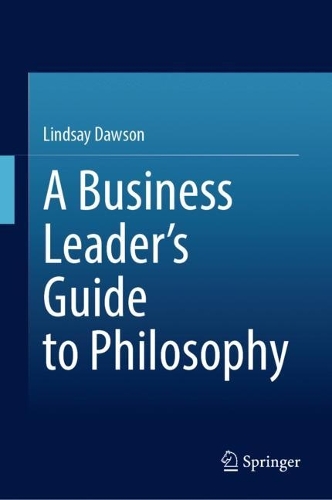 A Business Leader's Guide to Philosophy.