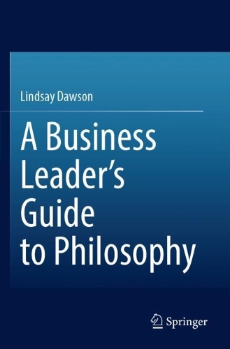 A Business Leader's Guide to Philosophy. 2023 ed.