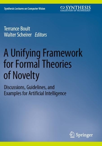 A Unifying Framework for Formal Theories of Novelty: Discussions, Guidelines, and Examples for Artificial Intelligence. 2024 ed.