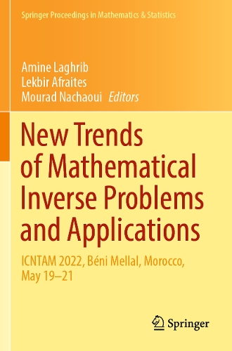 New Trends of Mathematical Inverse Problems and Applications: ICNTAM 2022, Beni Mellal, Morocco, May 19-21. 2023 ed.