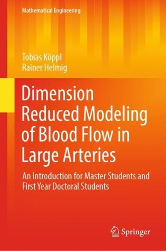 Dimension Reduced Modeling of Blood Flow in Large Arteries: An Introduction for Master Students and First Year Doctoral Students. 2023 ed.