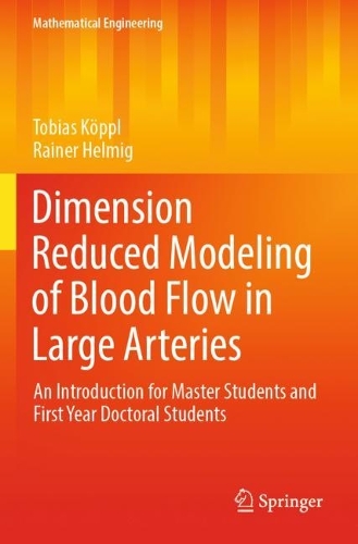 Dimension Reduced Modeling of Blood Flow in Large Arteries: An Introduction for Master Students and First Year Doctoral Students. 2023 ed.
