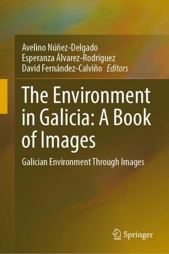 The Environment in Galicia: A Book of Images: Galician Environment Through Images. 2023 ed.