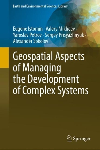 Geospatial Aspects of Managing the Development of Complex Systems. 2023 ed.