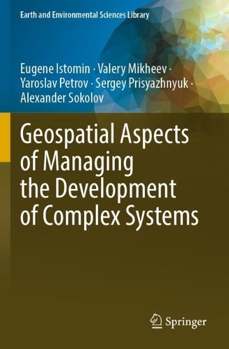 Geospatial Aspects of Managing the Development of Complex Systems. 2023 ed.