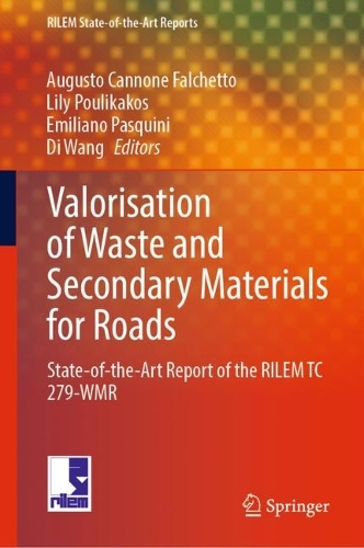 Valorisation of Waste and Secondary Materials for Roads: State-of-the-Art Report of the RILEM TC 279-WMR. 2023 ed.