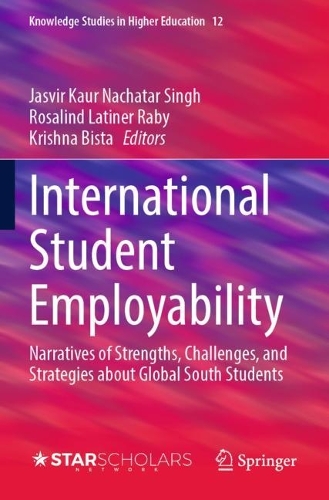 International Student Employability: Narratives of Strengths, Challenges, and Strategies about Global South Students. 2023 ed.