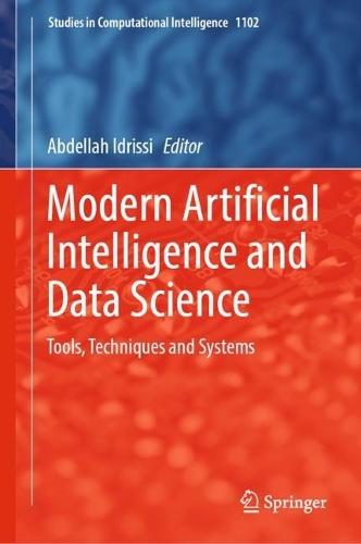 Modern Artificial Intelligence and Data Science: Tools, Techniques and Systems. 2023 ed.