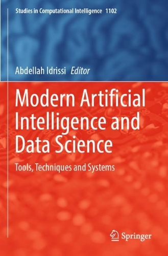 Modern Artificial Intelligence and Data Science: Tools, Techniques and Systems. 2023 ed.