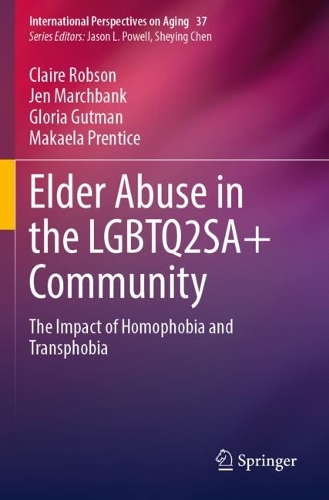 Elder Abuse in the LGBTQ2SA+ Community: The Impact of Homophobia and Transphobia. 2023 ed.