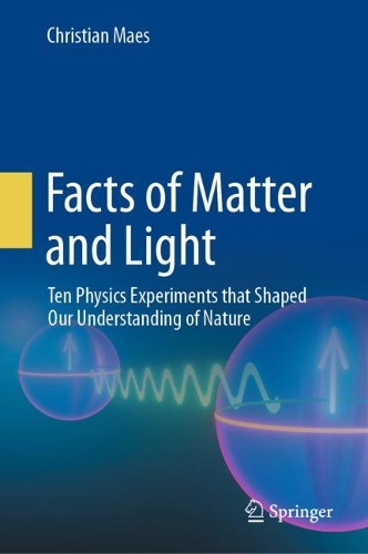 Facts of Matter and Light: Ten Physics Experiments that Shaped Our Understanding of Nature. 2023 ed.