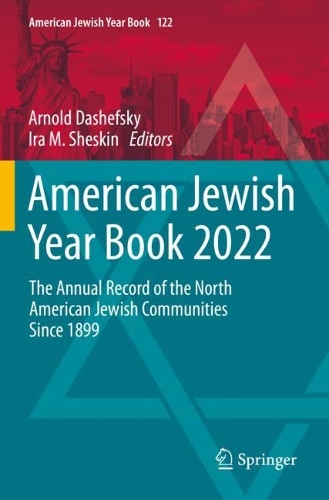 American Jewish Year Book 2022: The Annual Record of the North American Jewish Communities Since 1899.