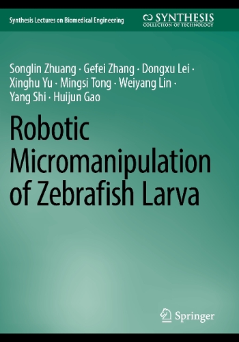 Robotic Micromanipulation of Zebrafish Larva. 2023 ed.
