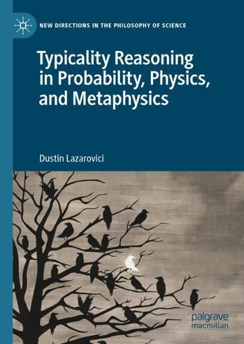 Typicality Reasoning in Probability, Physics, and Metaphysics.