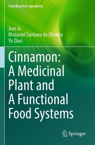Cinnamon: A Medicinal Plant and A Functional Food Systems. 2023 ed.