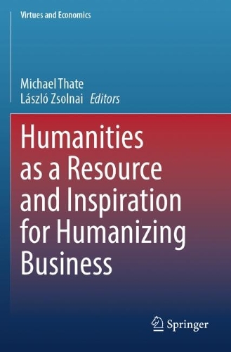 Humanities as a Resource and Inspiration for Humanizing Business. 2023 ed.