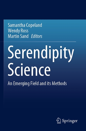 Serendipity Science: An Emerging Field and its Methods. 2023 ed.