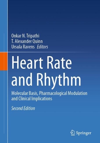 Heart Rate and Rhythm: Molecular Basis, Pharmacological Modulation and Clinical Implications. Second Edition 2023