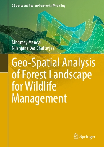 Geo-Spatial Analysis of Forest Landscape for Wildlife Management. 2023 ed.