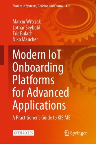 Modern IoT Onboarding Platforms for Advanced Applications: A Practitioner's Guide to KIS.ME. 1st ed. 2023