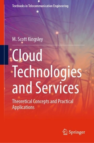Cloud Technologies and Services: Theoretical Concepts and Practical Applications. 2024 ed.