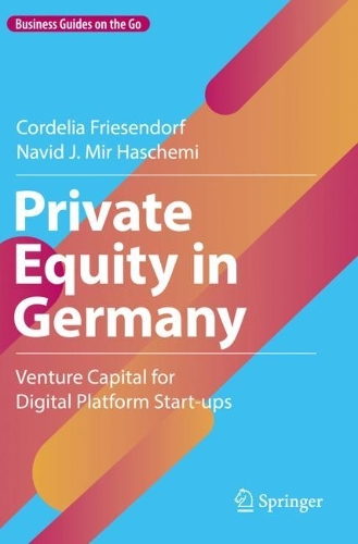 Private Equity in Germany: Venture Capital for Digital Platform Start-ups. 2023 ed.