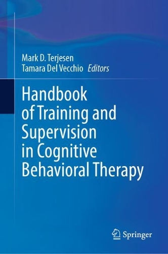 Handbook of Training and Supervision in Cognitive Behavioral Therapy.