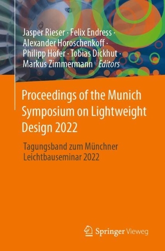 Proceedings of the Munich Symposium on Lightweight Design 2022: Tagungsband zum Muenchner Leichtbauseminar 2022. 1st ed. 2023