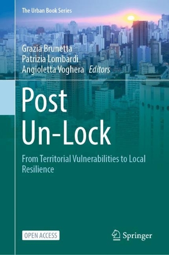 Post Un-Lock: From Territorial Vulnerabilities to Local Resilience. 1st ed. 2023