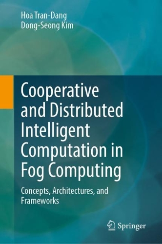 Cooperative and Distributed Intelligent Computation in Fog Computing: Concepts, Architectures, and Frameworks.