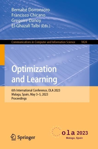 Optimization and Learning: 6th International Conference, OLA 2023, Malaga, Spain, May 3-5, 2023, Proceedings. 1st ed. 2023