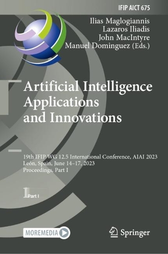 Artificial Intelligence Applications and Innovations: 19th IFIP WG 12.5 International Conference, AIAI 2023, Leon, Spain, June 14-17, 2023, Proceedings, Part I. 2023 ed.