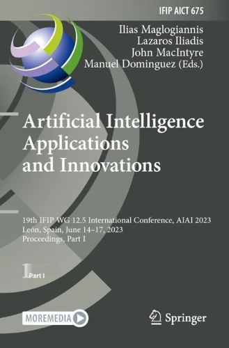 Artificial Intelligence Applications and Innovations: 19th IFIP WG 12.5 International Conference, AIAI 2023, Leon, Spain, June 14-17, 2023, Proceedings, Part I. 2023 ed.