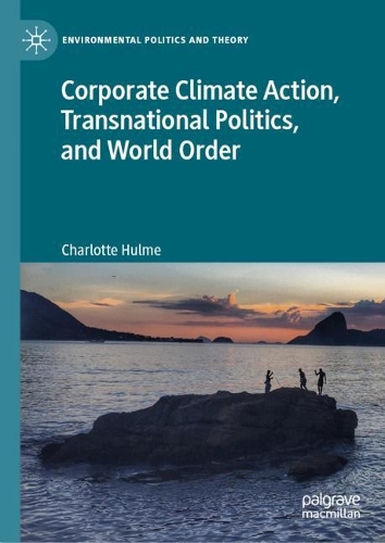Corporate Climate Action, Transnational Politics, and World Order.
