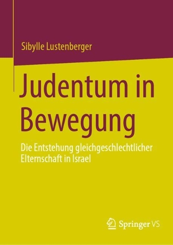 Judentum in Bewegung: Die Entstehung gleichgeschlechtlicher Elternschaft in Israel.