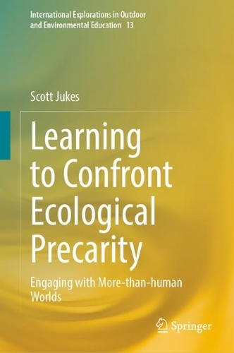 Learning to Confront Ecological Precarity: Engaging with more-than-human Worlds.