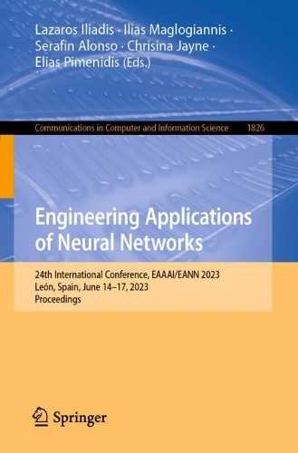 Engineering Applications of Neural Networks: 24th International Conference, EAAAI/EANN 2023, Leon, Spain, June 14-17, 2023, Proceedings. 1st ed. 2023