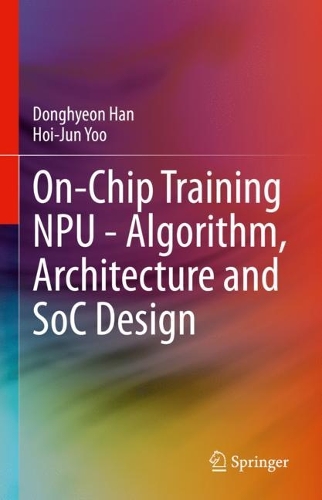 On-Chip Training NPU - Algorithm, Architecture and SoC Design. 2023 ed.