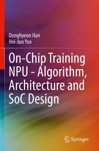 On-Chip Training NPU - Algorithm, Architecture and SoC Design. 2023 ed.