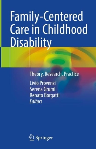 Family-Centered Care in Childhood Disability: Theory, Research, Practice. 2023 ed.