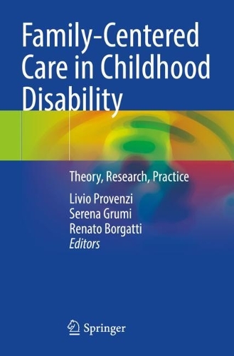 Family-Centered Care in Childhood Disability: Theory, Research, Practice. 2023 ed.