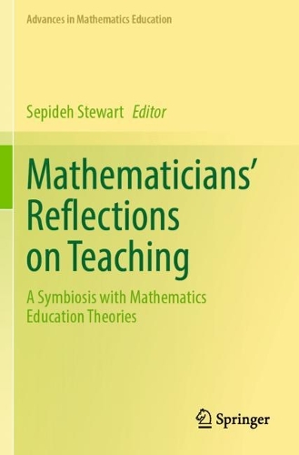 Mathematicians' Reflections on Teaching: A Symbiosis with Mathematics Education Theories. 2023 ed.