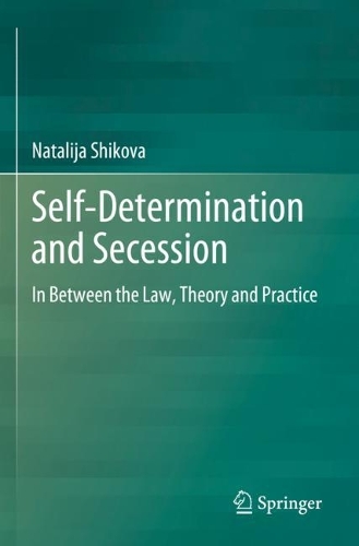 Self-Determination and Secession: In Between the Law, Theory and Practice. 2023 ed.