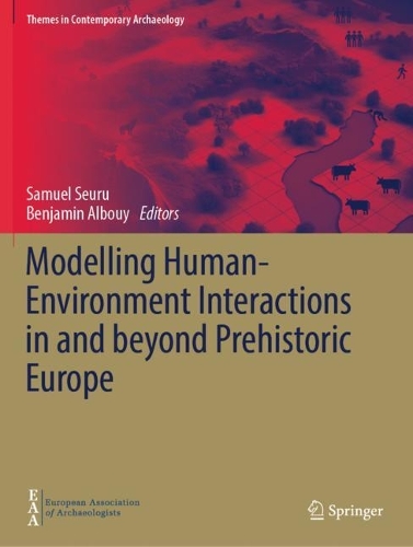 Modelling Human-Environment Interactions in and beyond Prehistoric Europe. 2023 ed.