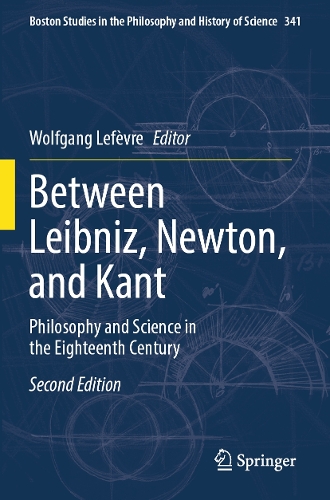 Between Leibniz, Newton, and Kant: Philosophy and Science in the Eighteenth Century. Second Edition 2023