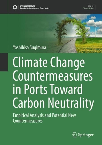 Climate Change Countermeasures in Ports Toward Carbon Neutrality: Empirical Analysis and Potential New Countermeasures. 2023 ed.