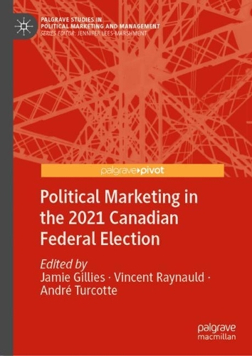 Political Marketing in the 2021 Canadian Federal Election.
